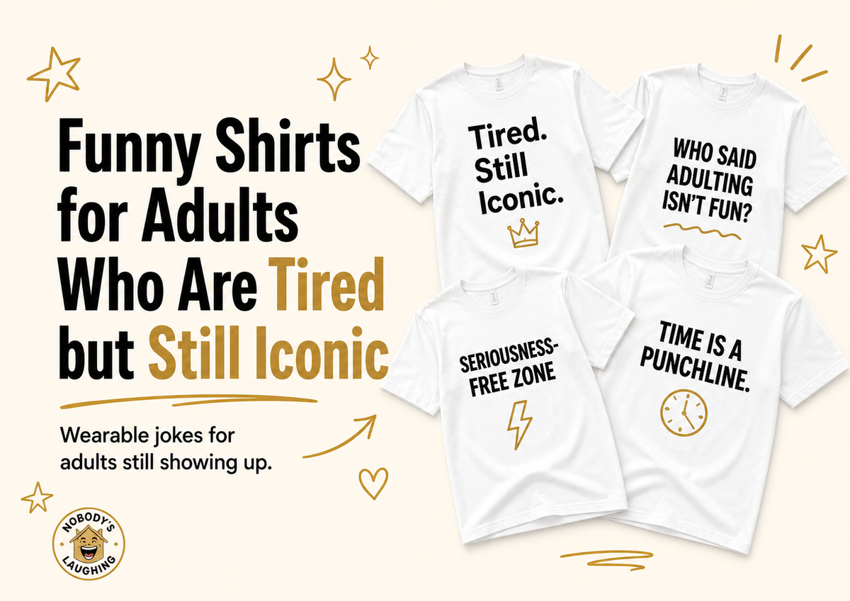 Funny shirts for adults who are tired but still iconic from Nobody’s Laughing